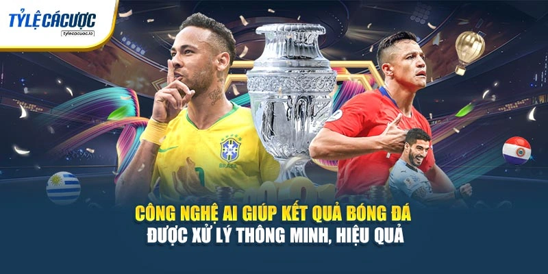 Công nghệ AI giúp kết quả bóng đá được xử lý thông minh, hiệu quả