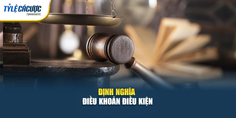 Định nghĩa điều khoản điều kiện