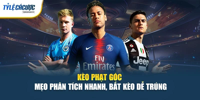 Kèo Phạt Góc – Mẹo Phân Tích Nhanh, Bắt Kèo Dễ Trúng