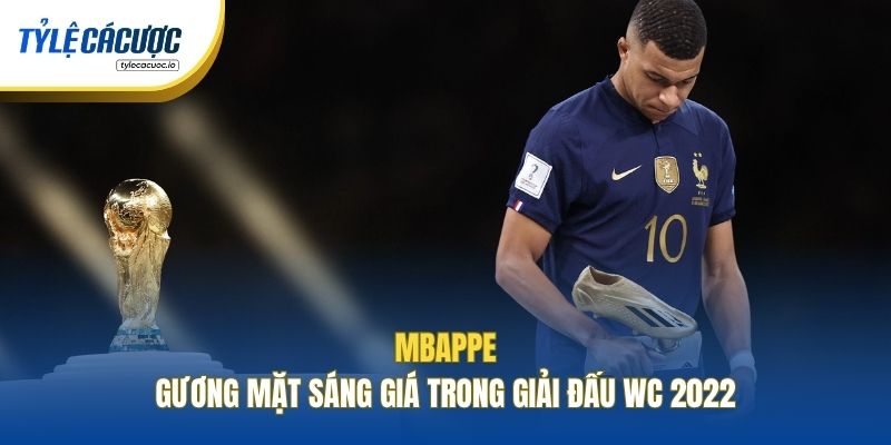 Mbappe - Gương mặt sáng giá trong giải đấu WC 2022