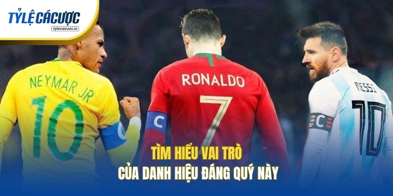 Tìm hiểu vai trò của danh hiệu đáng quý này