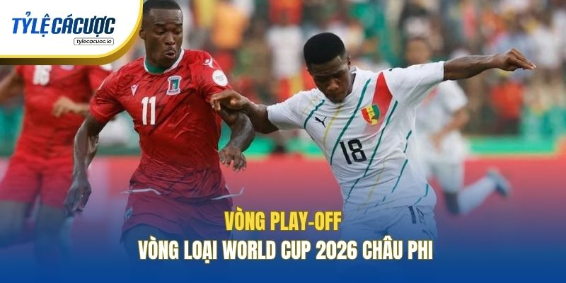 Vòng play-off vòng loại World Cup 2026 Châu Phi